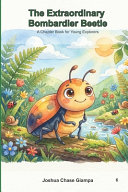 The Extraordinary Bombardier Beetle: A Chapter Book for Young Explorers