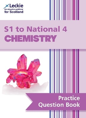 S1 to National 4 Chemistry: Practise and Learn Cfe Topics