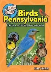 The Kids' Guide to Birds of Pennsylvania: Fun Facts, Activities and 86 Cool Birds