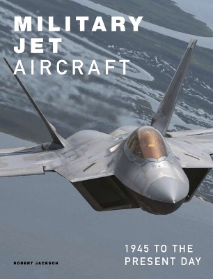Military Jet Aircraft: 1945 to the Present Day