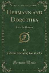 Hermann and Dorothea: From the German (Classic Reprint)