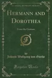Hermann and Dorothea: From the German (Classic Reprint)