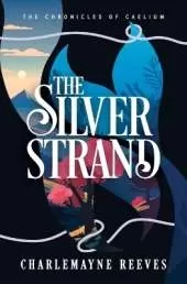 The Silver Strand (The Chronicles of Caelium Book 2)
