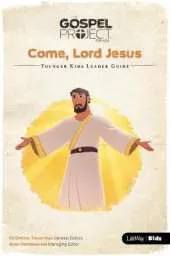 The Gospel Project for Kids: Younger Kids Leader Guide - Volume 12: Come, Lord Jesus
