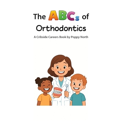 The ABCs of Orthodontics