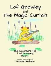 Lof Growley and The Magic Curtain: The Adventures of Lof Growley (Book 1)