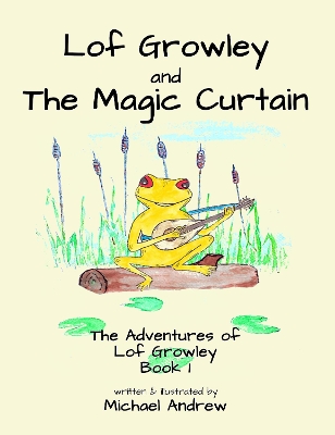 Lof Growley and The Magic Curtain: The Adventures of Lof Growley (Book 1)