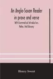 An Anglo-Saxon Reader In Prose And Verse With Grammatical Introduction, Notes, And Glossary