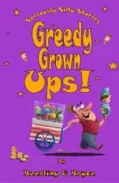 Greedy Grown Ups