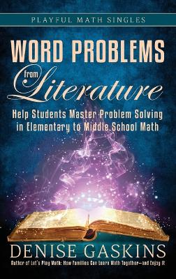 Word Problems from Literature: Help Students Master Problem Solving in Elementary to Middle School Math