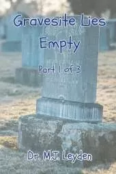 Gravesite Lies Empty: Part 1