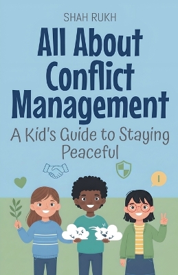 All About Conflict Management: A Kid's Guide to Staying Peaceful