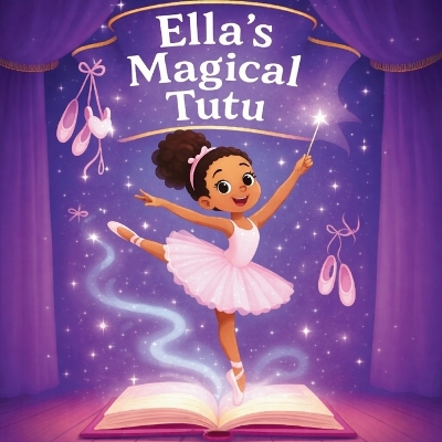 Ella's Magical Tutu: Toddler and Kids Bedtime Storybook About Ballet