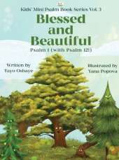 Blessed and Beautiful: An Inspirational Christian Book for Kids About Psalm 1 and Psalm 121 [with Morals About Self-Acceptance, Understanding God, and Friendship]