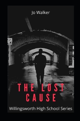 The Lost Cause: Willingsworth High School Series