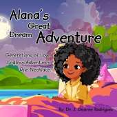 Alana's Great Dream Adventure: One necklace. Endless adventures. Generations of love.