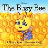 Metafurs The Busy Bee: A Story About Overworking