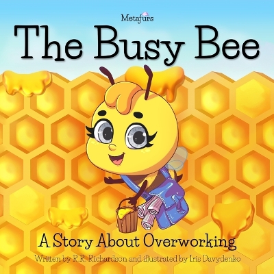 Metafurs The Busy Bee: A Story About Overworking