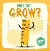 Why Do I Grow?