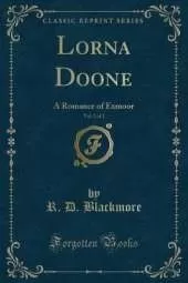 Lorna Doone, Vol. 2 of 2: A Romance of Exmoor (Classic Reprint)