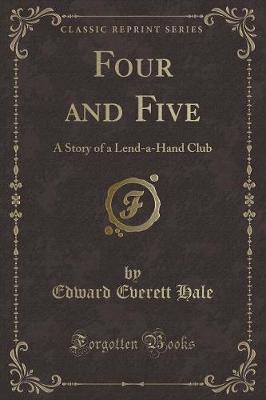 Four and Five: A Story of a Lend-a-Hand Club (Classic Reprint)