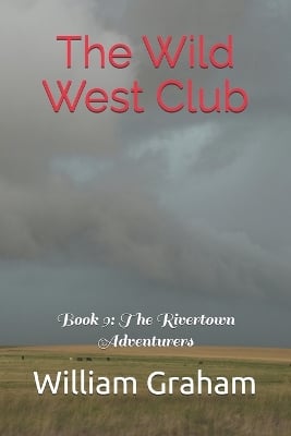 The Wild West Club: Book 9: The Rivertown Adventurers