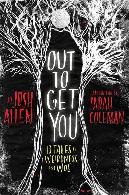 Out to Get You: 13 Tales of Weirdness and Woe