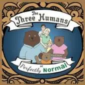 The Three Humans or Perfectly Normal