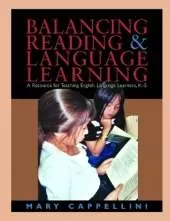 Balancing Reading and Language Learning: A Resource for Teaching English Language Learners, K-5
