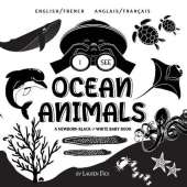 I See Ocean Animals: Bilingual (English / French) (Anglais / Francais) A Newborn Black & White Baby Book (High-Contrast Design & Patterns) (Whale, Dolphin, Shark, Turtle, Seal, Octopus, Stingray, Jellyfish, Seahorse, Starfish, Crab, and More!) (Engage Ear