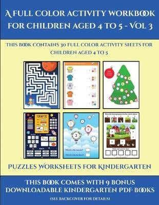 Puzzles Worksheets for Kindergarten (A full color activity workbook for children aged 4 to 5 - Vol 3): This book contains 30 full color activity sheets for children aged 4 to 5
