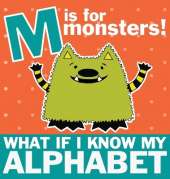 M is for Monsters: What if I Know My Alphabet