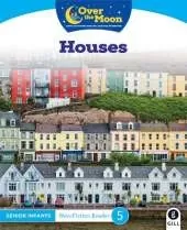 OVER THE MOON Houses: Senior Infants Non-Fiction Reader 5