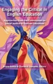Engaging the Critical in English Education: Approaches from the Commission on Social Justice in Teacher Education