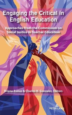 Engaging the Critical in English Education: Approaches from the Commission on Social Justice in Teacher Education
