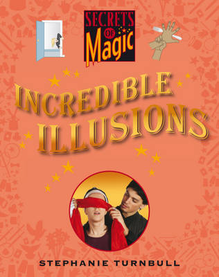 Secrets of Magic: Incredible Illusions