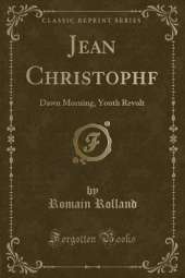 Jean Christophf: Dawn Morning, Youth Revolt (Classic Reprint)