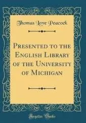 Presented to the English Library of the University of Michigan (Classic Reprint)
