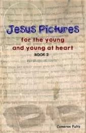 Jesus Pictures: Book 2: For the young and young at heart