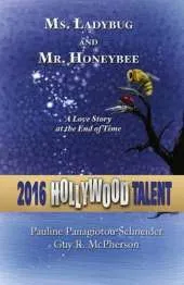 Ms. Ladybug and Mr. Honeybee: A Love Story at the End of Time (Hollywood Talent)