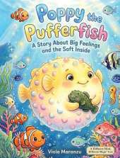 Poppy the Pufferfish: A Story About Big Feelings and What They Hold