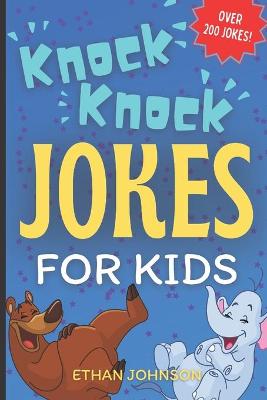 Knock Knock Jokes For Kids: Over 200 Jokes
