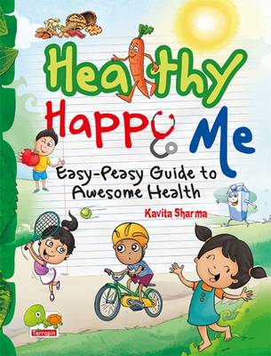 Healthy Happy Me: Easy-Peasy Guide to Awesome Health