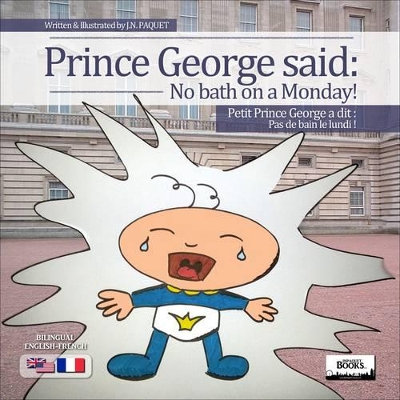 Prince George Said: No Bath on a Monday! (Bilingual English-French)