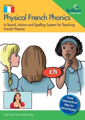 Physical French Phonics, 4th edition: A Sound, Action and Spelling System for Teaching French Phonics