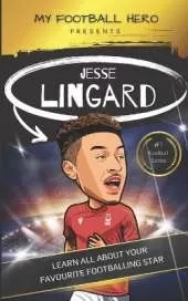 My Football Hero: Jesse Lingard: Learn all about your favourite footballing star