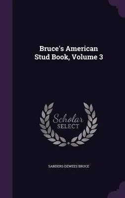 Bruce's American Stud Book, Volume 3