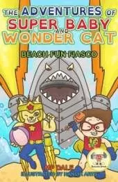 The Adventures of Super Baby: Beach Fun Fiasco (Dyslexic-Smart)