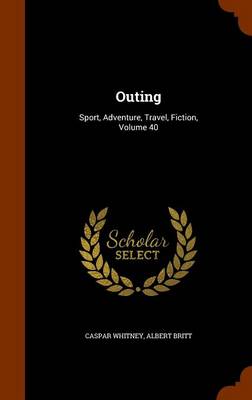 Outing: Sport, Adventure, Travel, Fiction, Volume 40