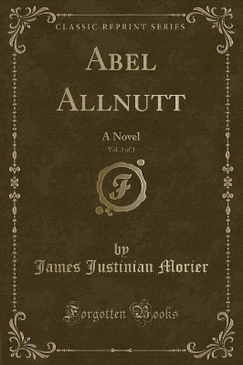 Abel Allnutt, Vol. 3 of 3: A Novel (Classic Reprint)